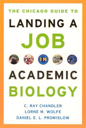 The Chicago Guide to Landing a Job in Academic Biology - Chicago Guides to Academic Life (Paperback)