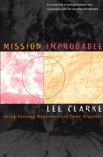 Mission Improbable: Using Fantasy Documents to Tame Disaster (Hardback)