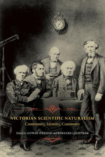 Victorian Scientific Naturalism: Community, Identity, Continuity (Hardback)