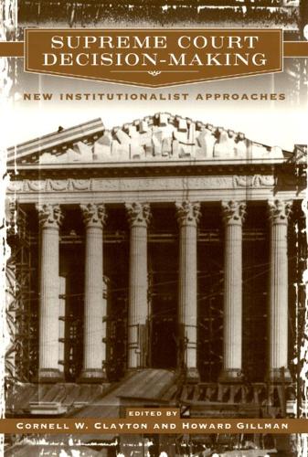Supreme Court Decision-Making: New Institutionalist Approaches (Hardback)