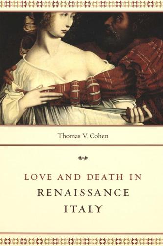 Love and Death in Renaissance Italy (Hardback)