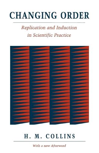 Changing Order: Replication and Induction in Scientific Practice (Paperback)