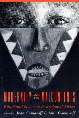 Modernity and Its Malcontents: Ritual and Power in Postcolonial Africa (Hardback)