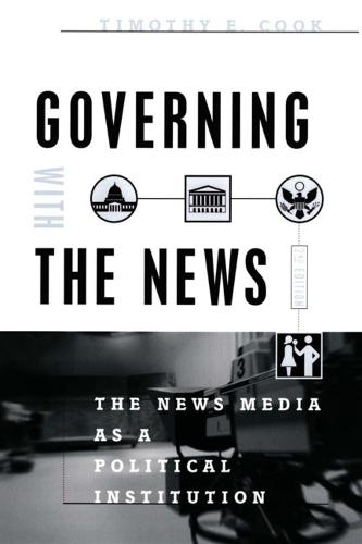 Governing with the News: The News Media as a Political Institution (Hardback)