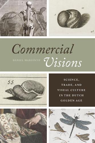 Commercial Visions: Science, Trade, and Visual Culture in the Dutch Golden Age (Hardback)