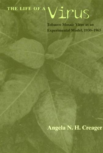 The Life of a Virus: Tobacco Mosaic Virus as an Experimental Model, 1930-1965 (Paperback)