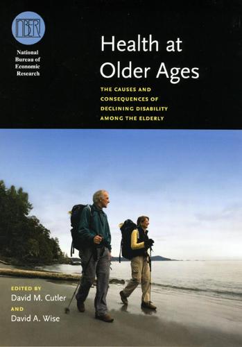 Health at Older Ages: The Causes and Consequences of Declining Disability Among the Elderly - (NBER) National Bureau of Economic Research Conference Reports (Hardback)