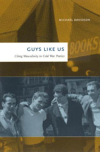 Guys Like Us: Citing Masculinity in Cold War Poetics (Hardback)