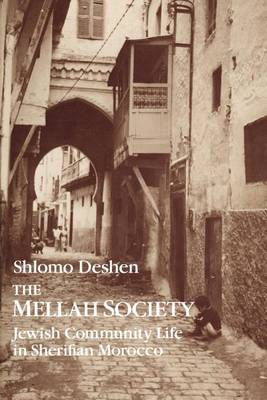 The Mellah Society: Jewish Community Life in Sherifian Morocco - Chicago Studies in the History of Judaism (Paperback)