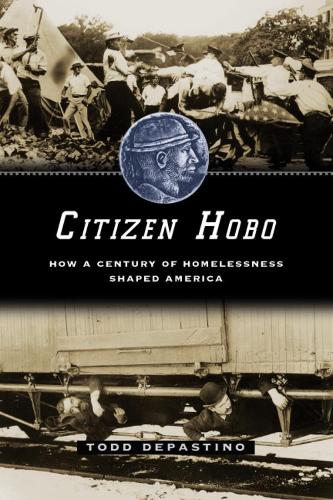 Citizen Hobo: How a Century of Homelessness Shaped America (Paperback)