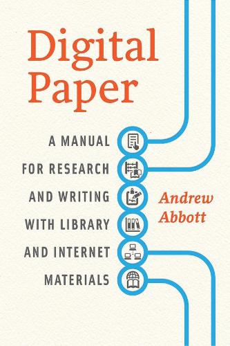 Digital Paper: A Manual for Research and Writing with Library and Internet Materials - Chicago Guides to Writing, Editing and Publishing (Paperback)