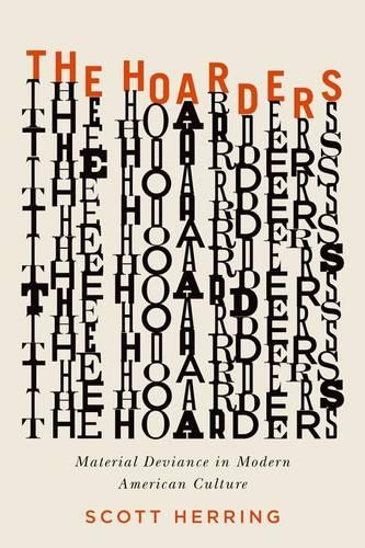 The Hoarders: Material Deviance in Modern American Culture (Hardback)