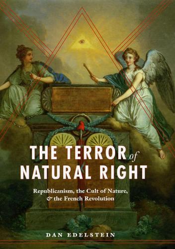 The Terror of Natural Right - Republicanism, the Cult of Nature, and the French Revolution (Paperback)
