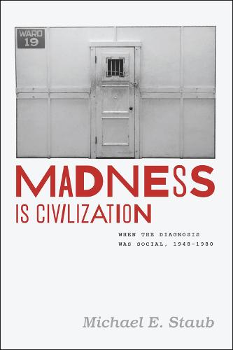 Madness Is Civilization: When the Diagnosis Was Social, 1948-1980 (Paperback)