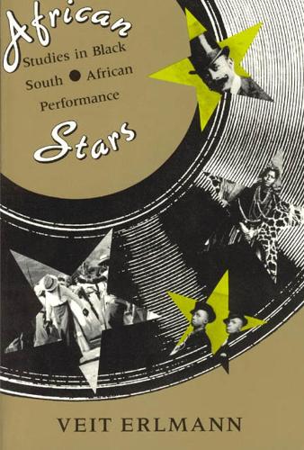 African Stars: Studies in Black South African Performance - Chicago Studies in Ethnomusicology (Paperback)