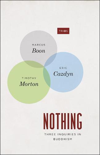 Nothing: Three Inquiries in Buddhism - TRIOS (Hardback)