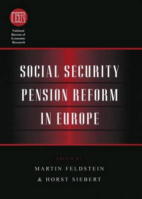 Social Security Pension Reform in Europe - (NBER) National Bureau of Economic Research Conference Reports (Hardback)
