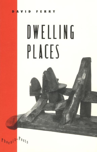 Dwelling Places: Poems and Translations - Phoenix Poets (Hardback)