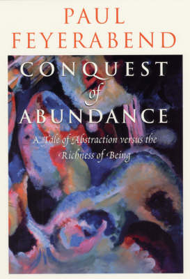 Conquest of Abundance - A Tale of Abstraction Versus the Richness of Richness (Paperback)