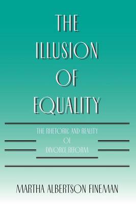 The Illusion of Equality: Rhetoric and Reality of Divorce Reform (Paperback)