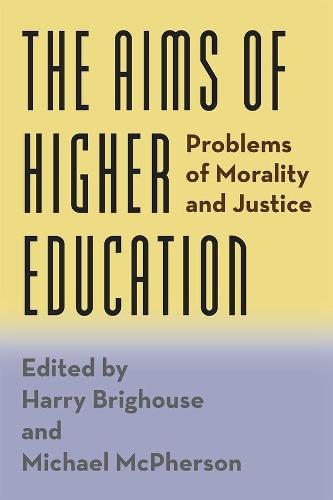 The Aims of Higher Education: Problems of Morality and Justice (Hardback)