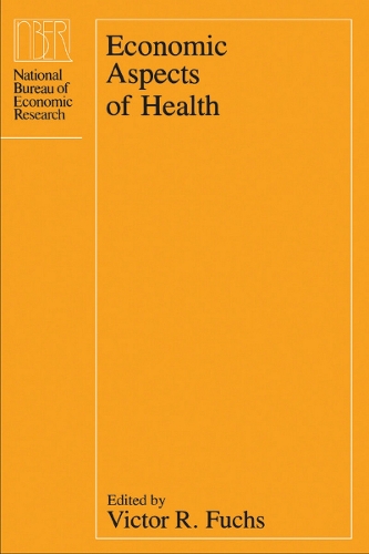 Economical Aspects of Health Care - National Bureau of Economic Research Conference Report (Hardback)