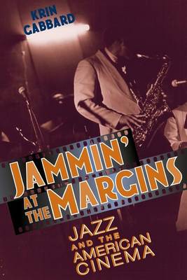Jammin' at the Margins: Jazz and the American Cinema (Paperback)
