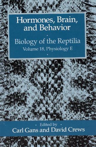 Biology of the Reptilia: Hormones, Brain and Behavior v. 18 - Biology of the Reptilia S. v.18 (Physiolog (Paperback)