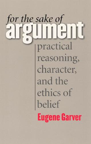 For the Sake of Argument: Practical Reasoning, Character, and the Ethics of Belief (Hardback)