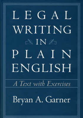 Legal Writing in Plain English: A Text with Exercises - Chicago Guides to Writing, Editing and Publishing (Paperback)