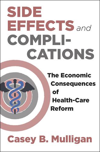 Side Effects and Complications: The Economic Consequences of Health-Care Reform (Hardback)