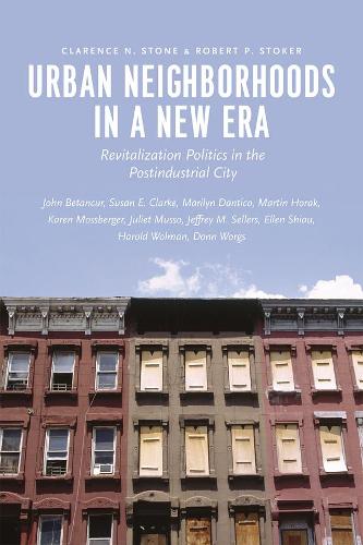 Urban Neighborhoods in a New Era: Revitalization Politics in the Postindustrial City (Hardback)