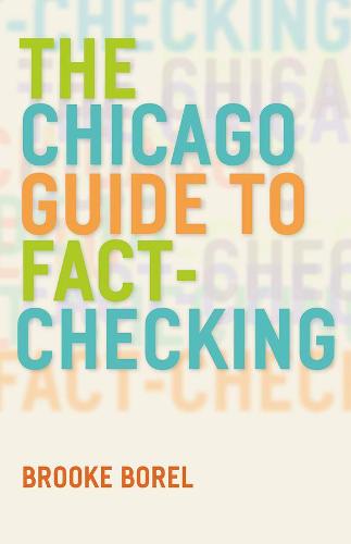 The Chicago Guide to Fact-Checking - Chicago Guides to Writing, Editing and Publishing (Hardback)