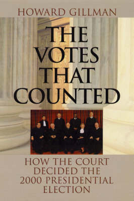 The Votes That Counted: How the Court Decided the 2000 Presidential Election (Hardback)