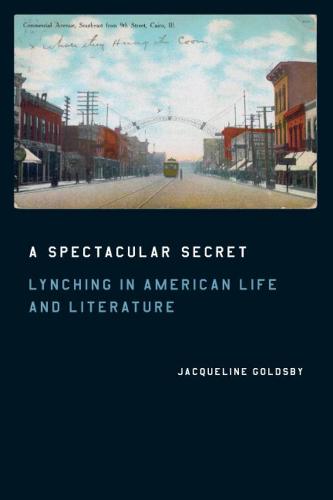 A Spectacular Secret: Lynching in American Life and Literature (Hardback)