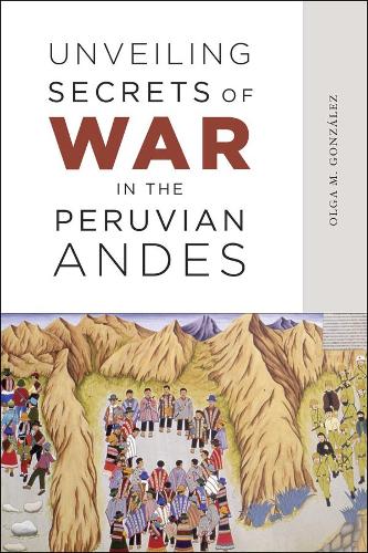 Unveiling Secrets of War in the Peruvian Andes (Hardback)