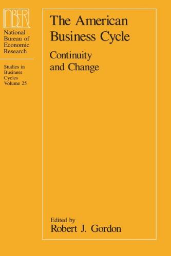 The American Business Cycle: Continuity and Change - National Bureau of Economic Research Conference Report 25 (Paperback)