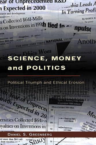 Science, Money and Politics: Political Triumph and Ethical Erosion (Hardback)