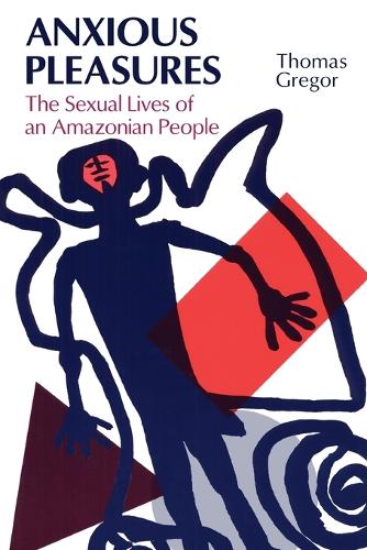 Anxious Pleasures: Sexual Lives of an Amazonian People (Paperback)