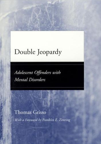 Double Jeopardy: Adolescent Offenders with Mental Disorders - Adolescent Development and Legal Policy (Paperback)
