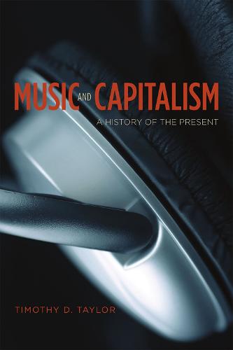 Music and Capitalism: A History of the Present - Big Issues in Music (Paperback)