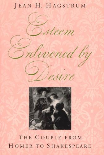 Esteem Enlivened by Desire: Couple from Homer to Shakespeare (Hardback)
