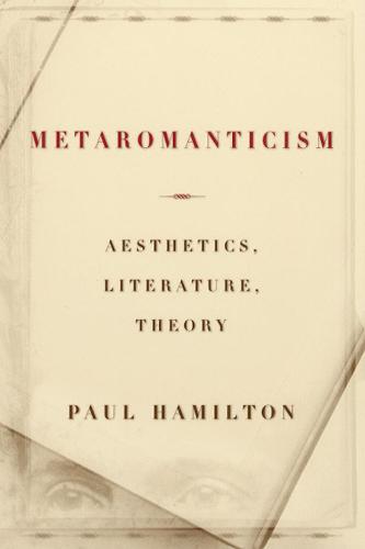 Metaromanticism: Aesthetics, Literature, Theory (Hardback)