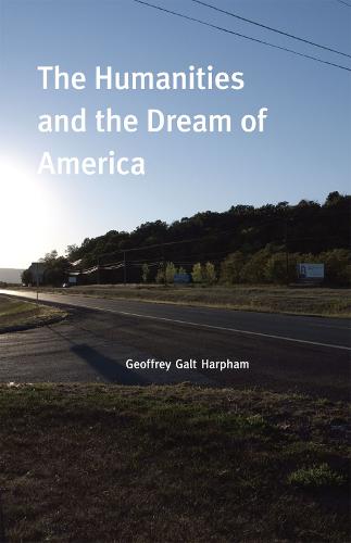 The Humanities and the Dream of America (Paperback)