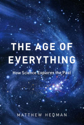 The Age of Everything: How Science Explores the Past (Hardback)