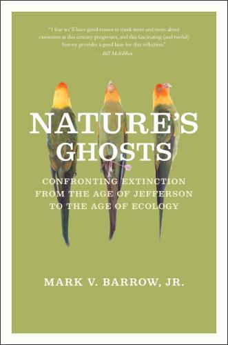Nature's Ghosts: Confronting Extinction from the Age of Jefferson to the Age of Ecology (Paperback)