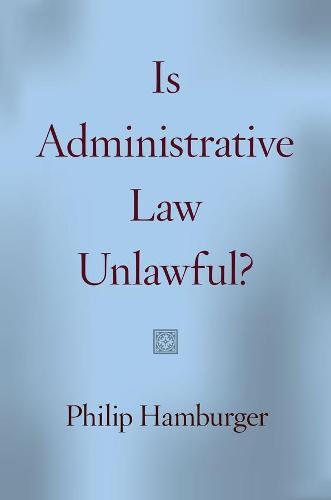 Is Administrative Law Unlawful? (Paperback)