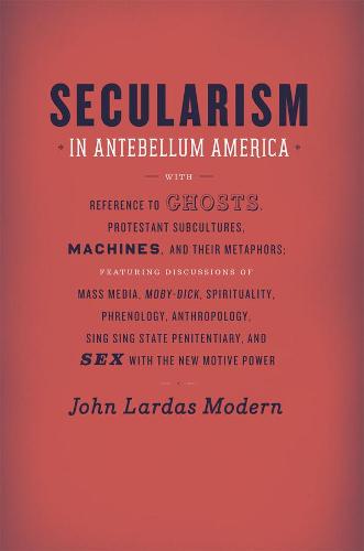 Secularism in Antebellum America - Religion and Postmodernism (Paperback)