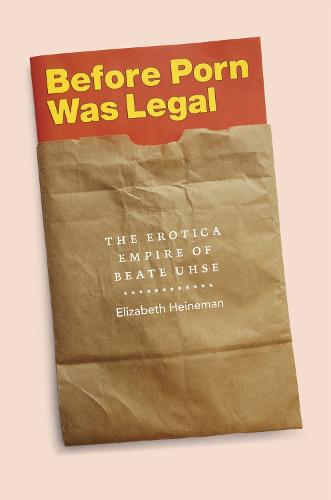 Before Porn Was Legal: The Erotica Empire of Beate Uhse (Hardback)