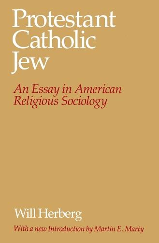 Protestant--Catholic--Jew: An Essay in American Religious Sociology (Paperback)